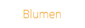 Blumen
